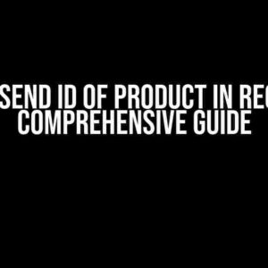 How to Send ID of Product in Request: A Comprehensive Guide