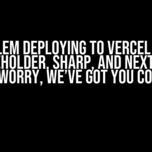 Problem Deploying to Vercel using Plaiceholder, Sharp, and NextJS 14? Don’t Worry, We’ve Got You Covered!