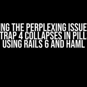 Solving the Perplexing Issue with Bootstrap 4 Collapses in Pills Tabs using Rails 6 and Haml