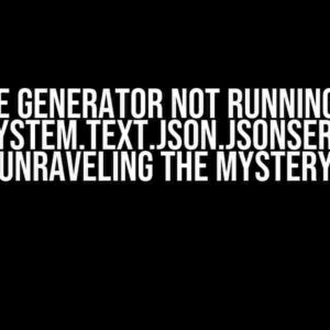 Source Generator not running when using System.Text.Json.JsonSerializer: Unraveling the Mystery