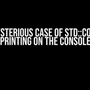 The Mysterious Case of std::cout not Printing on the Console